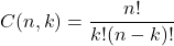 \[ C(n, k) = \frac{n!}{k!(n - k)!} \]