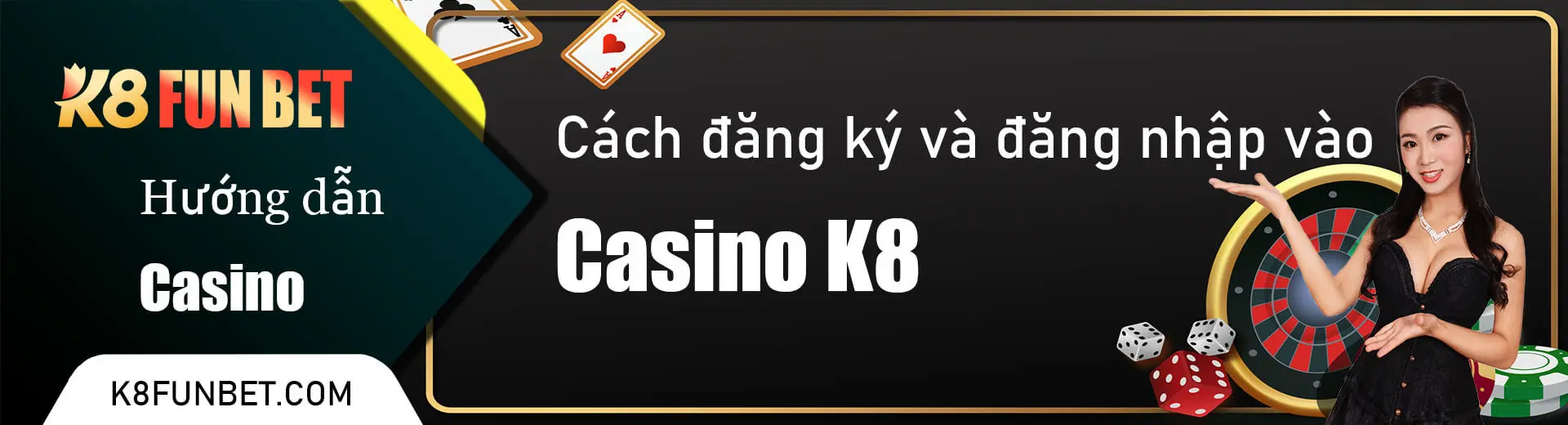 Cách đăng ký và đăng nhập vào Casino k8VN